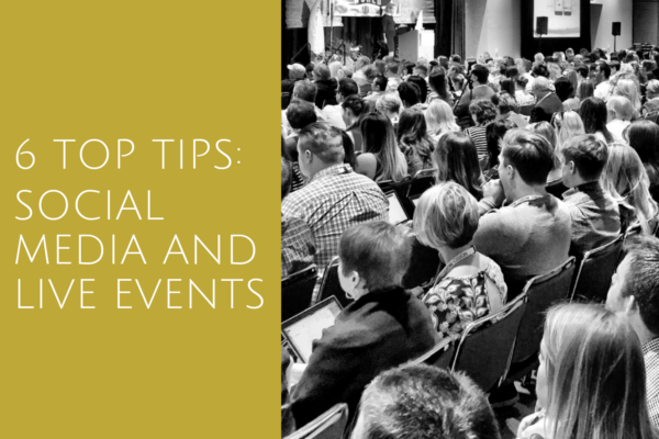 6 Top Tips: Live events and social media.